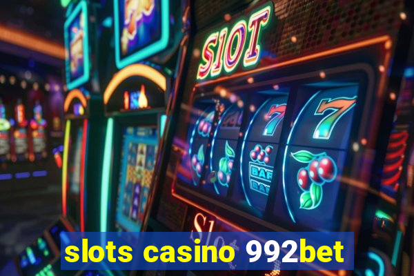 slots casino 992bet